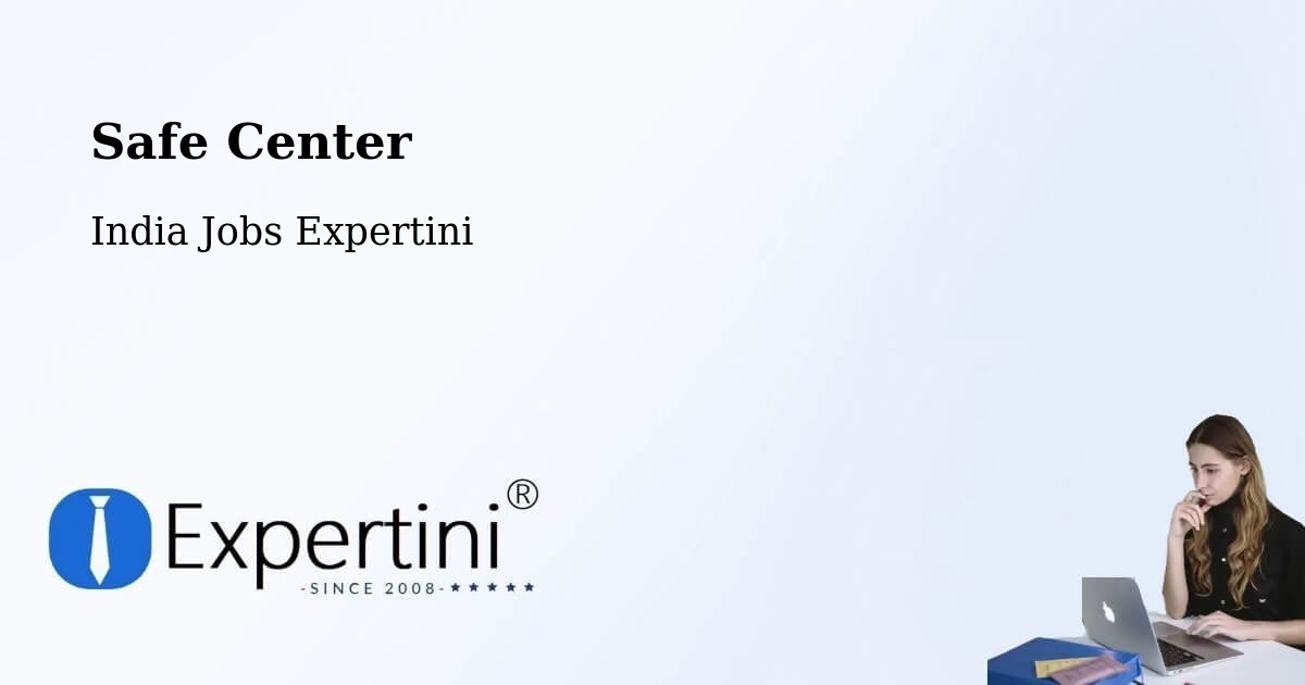 Safe Center - India Jobs Expertini